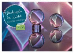 Glaskugeln im Licht - faszinierende Lightpaintings (Wandkalender 2025 DIN A2 quer), CALVENDO Monatskalender
