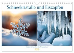 Schneekristalle und Eiszapfen Eisige Zeiten für alle Winterfans (Wandkalender 2025 DIN A4 quer), CALVENDO Monatskalender