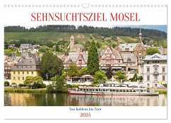 Sehnsuchtsziel Mosel (Wandkalender 2025 DIN A3 quer), CALVENDO Monatskalender