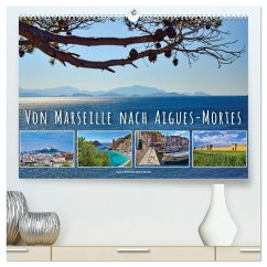 Von Marseille nach Aigus-Mortes (hochwertiger Premium Wandkalender 2025 DIN A2 quer), Kunstdruck in Hochglanz