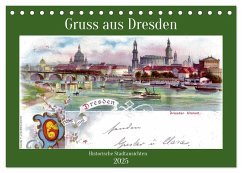 Gruss aus Dresden - Historische Stadtansichten (Tischkalender 2025 DIN A5 quer), CALVENDO Monatskalender