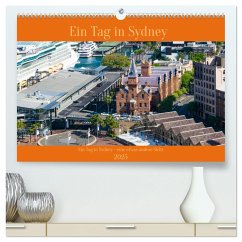 Ein Tag in Sydney - eine etwas andere Sicht (hochwertiger Premium Wandkalender 2025 DIN A2 quer), Kunstdruck in Hochglanz