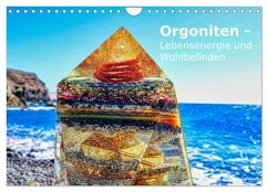 Orgoniten - Lebensenergie und Wohlbefinden (Wandkalender 2025 DIN A4 quer), CALVENDO Monatskalender