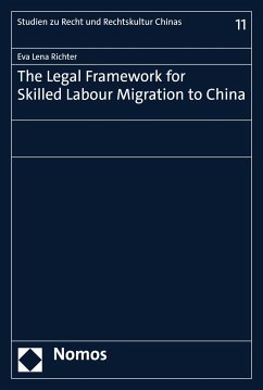 The Legal Framework for Skilled Labour Migration to China (eBook, PDF) - Richter, Eva Lena