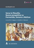 Verso la filosofia: Nuove prospettive su Parmenide, Zenone e Melisso (eBook, PDF)