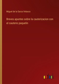 Breves apuntes sobre la cauterizacion con el cauterio paquelin - Garza Velasco, Miguel de la