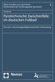 Pyrotechnische Zwischenfälle im deutschen Fußball (eBook, PDF)