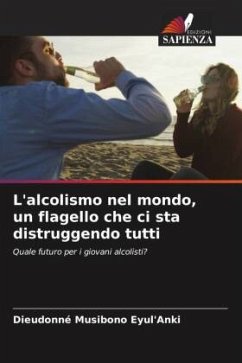 L'alcolismo nel mondo, un flagello che ci sta distruggendo tutti - Musibono Eyul'Anki, Dieudonné