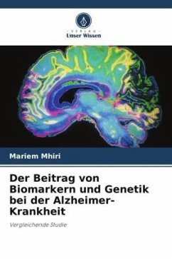 Der Beitrag von Biomarkern und Genetik bei der Alzheimer-Krankheit - Mhiri, Mariem