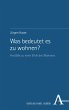 Was bedeutet es zu wohnen? (eBook, PDF) - Bild 1