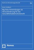 Big-Data-Anwendungen als Herausforderung für das Gesundheitsdatenschutzrecht (eBook, PDF)