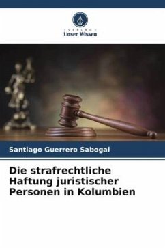 Die strafrechtliche Haftung juristischer Personen in Kolumbien - Guerrero Sabogal, Santiago