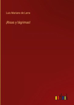 ¡Risas y lágrimas! - Larra, Luis Mariano De