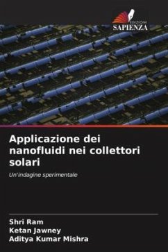 Applicazione dei nanofluidi nei collettori solari - Ram, Shri;Jawney, Ketan;Mishra, Aditya Kumar