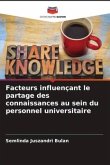 Facteurs influençant le partage des connaissances au sein du personnel universitaire