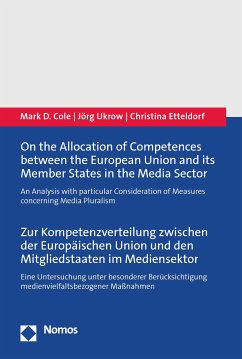 On the Allocation of Competences between the European Union and its Member States in the Media Sector   Zur Kompetenzverteilung zwischen der Europäischen Union und den Mitgliedstaaten im Mediensektor (eBook, PDF) - Cole, Mark D.; Ukrow, Jörg; Etteldorf, Christina