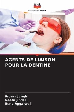 AGENTS DE LIAISON POUR LA DENTINE - Jangir, Prerna;Jindal, Neetu;Aggarwal, Renu