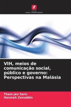 VIH, meios de comunicação social, público e governo: Perspectivas na Malásia - Jen Sern, Tham;Zanuddin, Hasmah