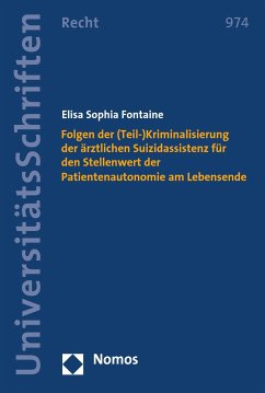 Folgen der (Teil-)Kriminalisierung der ärztlichen Suizidassistenz für den Stellenwert der Patientenautonomie am Lebensende (eBook, PDF) - Fontaine, Elisa Sophia