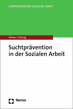 Suchtprävention in der Sozialen Arbeit (eBook, PDF) - Stöver, Heino; Hornig, Larissa