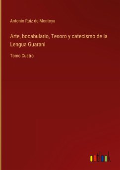 Arte, bocabulario, Tesoro y catecismo de la Lengua Guarani