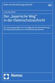 Der „bayerische Weg" in der Datenschutzaufsicht (eBook, PDF)