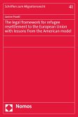 The legal framework for refugee resettlement to the European Union with lessons from the American model (eBook, PDF)