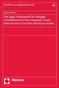 The legal framework for refugee resettlement to the European Union with lessons from the American model (eBook, PDF) - Prantl, Janine