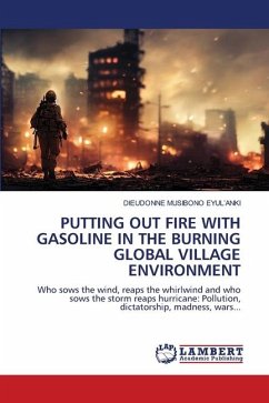 PUTTING OUT FIRE WITHGASOLINE IN THE BURNING GLOBAL VILLAGEENVIRONMENT