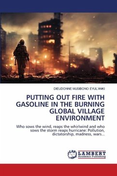 PUTTING OUT FIRE WITHGASOLINE IN THE BURNING GLOBAL VILLAGEENVIRONMENT - Musibono Eyul'Anki, Dieudonné