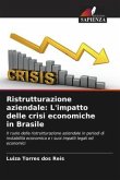 Ristrutturazione aziendale: L'impatto delle crisi economiche in Brasile