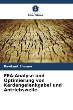 FEA-Analyse und Optimierung von Kardangelenkgabel und Antriebswelle - Sharma, Ravikant