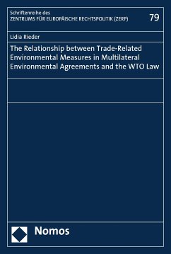 The Relationship between Trade-Related Environmental Measures in Multilateral Environmental Agreements and the WTO Law (eBook, PDF) - Rieder, Lidia