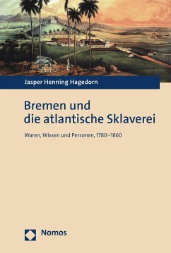 Bremen und die atlantische Sklaverei (eBook, PDF) - Hagedorn, Jasper Henning