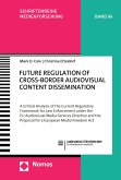 Future Regulation of Cross-Border Audiovisual Content Dissemination (eBook, PDF)