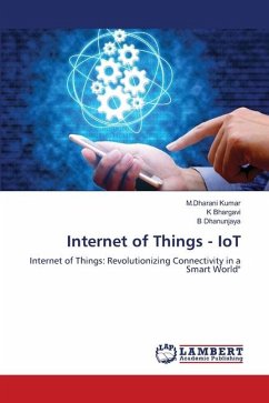 Internet of Things - IoT - Kumar, M.Dharani;Bhargavi, K;Dhanunjaya, B