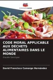 CODE MORAL APPLICABLE AUX DÉCHETS ALIMENTAIRES DANS LE MONDE