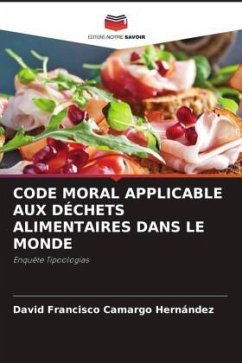 CODE MORAL APPLICABLE AUX DÉCHETS ALIMENTAIRES DANS LE MONDE - Camargo Hernández, David Francisco