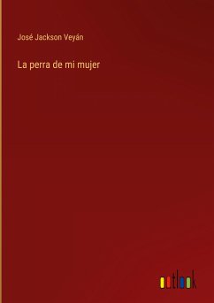 La perra de mi mujer - Jackson Veyán, José