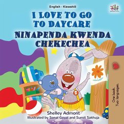 I Love to Go to Daycare (English Swahili Bilingual Book for children) - Admont, Shelley; Books, Kidkiddos