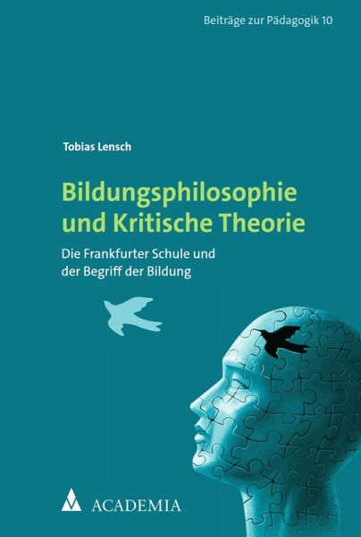 Bildungsphilosophie und Kritische Theorie (eBook, PDF) Bildungsphilosophie und Kritische Theorie (eBook, PDF)