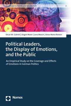 Political Leaders, the Display of Emotions, and the Public (eBook, PDF) - Gabriel, Oscar W.; Maier, Jürgen; Masch, Lena; Renner, Anna-Maria