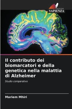 Il contributo dei biomarcatori e della genetica nella malattia di Alzheimer - Mhiri, Mariem
