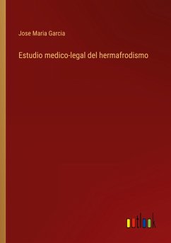 Estudio medico-legal del hermafrodismo - Garcia, Jose Maria