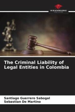 The Criminal Liability of Legal Entities in Colombia - Guerrero Sabogal, Santiago;De Martino, Sebastian