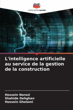 L'intelligence artificielle au service de la gestion de la construction - Norozi, Hossein;Dehghan, Shahide;Gholami, Hossein