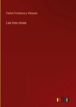 Las tres rosas - Frontaura y Vázquez, Carlos