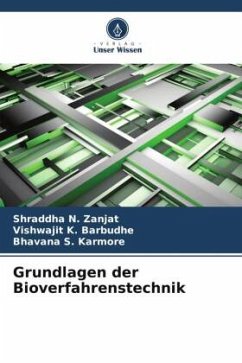 Grundlagen der Bioverfahrenstechnik - Zanjat, Shraddha N.;Barbudhe, Vishwajit K.;Karmore, Bhavana S.