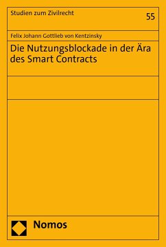 Die Nutzungsblockade in der Ära des Smart Contracts (eBook, PDF) - von Kentzinsky, Felix Johann Gottlieb