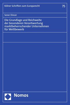 Die Grundlage und Reichweite der besonderen Verantwortung marktbeherrschender Unternehmen für Wettbewerb (eBook, PDF) - Dincer, Sener